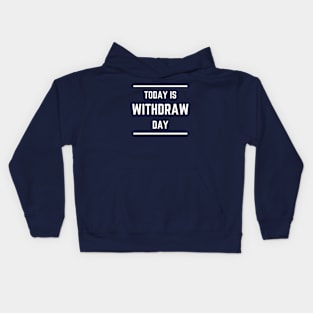 Today is Withdrawal Day Kids Hoodie
